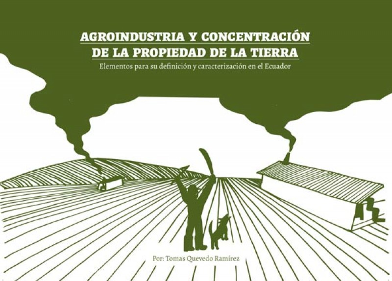 Agroindustria y concentración de la propiedad de la tierra: elementos para su definición y caracterización en el Ecuador  
